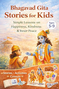 Bhagavad Gita Stories for Kids Ages 5–9: Simple Lessons on Happiness, Kindness & Inner Peace with Fun Activities and Engaging Stories